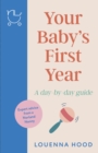 Your Baby s First Year : A day-by-day guide from an expert Norland-trained nanny - eBook