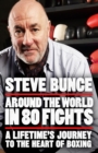 Around the World in 80 Fights : A Lifetime’s Journey to the Heart of Boxing - Book