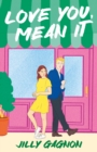 Love You, Mean It : The enemies-to-lovers, fake-dating rom-com you won't want to miss! - eBook
