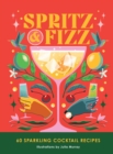 Spritz and Fizz : 60 cocktail recipes to pop the bubbles - Book
