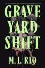 Graveyard Shift : the highly anticipated new book by the author of the BookTok sensation If We Were Villains - Book
