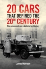 Twenty Cars that Defined the 20th Century : The Automobile as a Vehicle for History - Book