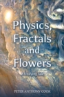 Physics, Fractals and Flowers : A Unifying Tale - Book