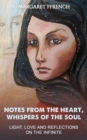 Notes from the Heart, Whispers of the Soul : Light, Love and Reflections on the Infinite - eBook