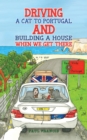 Driving a Cat to Portugal and Building a House When We Get There - eBook