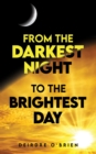 From the Darkest Night to the Brightest Day - eBook
