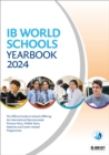 IB World Schools Yearbook 2024: The Official Guide to Schools Offering the International Baccalaureate Primary Years, Middle Years, Diploma and Career-related Programmes - Book