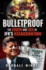 Bulletproof: The Truth and Lies of JFK's Assassination - Book