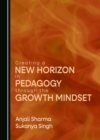 None Creating a New Horizon in Pedagogy through the Growth Mindset - eBook