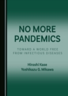 None No More Pandemics : Toward a World Free from Infectious Diseases - eBook