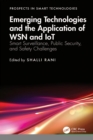 Emerging Technologies and the Application of WSN and IoT : Smart Surveillance, Public Security, and Safety Challenges - eBook