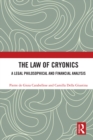The Law of Cryonics : A Legal Philosophical and Financial Analysis - eBook