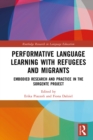 Performative Language Learning with Refugees and Migrants : Embodied Research and Practice in the Sorgente Project - eBook