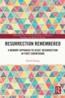 Resurrection Remembered : A Memory Approach to Jesus' Resurrection in First Corinthians - eBook