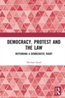 Democracy, Protest and the Law : Defending a Democratic Right - eBook