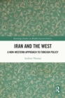 Iran and the West : A Non-Western Approach to Foreign Policy - eBook