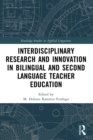 Interdisciplinary Research and Innovation in Bilingual and Second Language Teacher Education - eBook