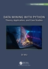 Data Mining with Python : Theory, Application, and Case Studies - eBook