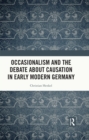 Occasionalism and the Debate about Causation in Early Modern Germany - eBook