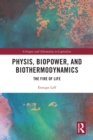 Physis, Biopower, and Biothermodynamics : The Fire of Life - eBook