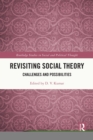 Revisiting Social Theory : Challenges and Possibilities - eBook