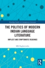 The Politics of Modern Indian Language Literature : Implicit and Symptomatic Readings - eBook