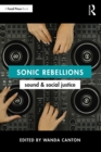 Sonic Rebellions : Sound and Social Justice - eBook