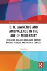 D. H. Lawrence and Ambivalence in the Age of Modernity : Rereading Midlands Novels and Wartime Writings in Social and Political Contexts - eBook