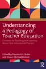 Understanding a Pedagogy of Teacher Education : Contexts for Teaching and Learning About Your Educational Practice - eBook