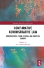 Comparative Administrative Law : Perspectives from Central and Eastern Europe - eBook