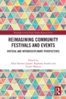 Reimagining Community Festivals and Events : Critical and Interdisciplinary Perspectives - eBook