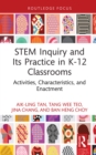 STEM Inquiry and Its Practice in K-12 Classrooms : Activities, Characteristics, and Enactment - eBook