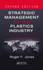 Strategic Management for the Plastics Industry : Dealing with Globalization and Sustainability, Second Edition - eBook