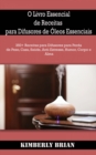 O Livro Essencial de Receitas para Difusores de Oleos Essenciais - eBook