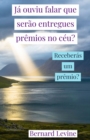 Ja ouviu falar que serao entregues premios no ceu? - eBook