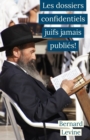 Les dossiers confidentiels juifs  jamais publies! - eBook