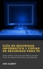 Guia de seguridad informatica y copias de seguridad para PC - eBook