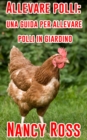 Allevare polli: una guida per allevare polli in giardino - eBook