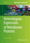 Heterologous Expression of Membrane Proteins : Methods and Protocols - Book