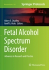 Fetal Alcohol Spectrum Disorder : Advances in Research and Practice - Book