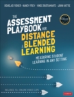 The Assessment Playbook for Distance and Blended Learning : Measuring Student Learning in Any Setting - Book