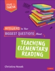 Answers to Your Biggest Questions About Teaching Elementary Reading : Five to Thrive [series] - eBook