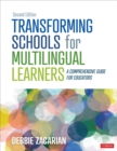 Transforming Schools for Multilingual Learners : A Comprehensive Guide for Educators - eBook