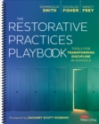 The Restorative Practices Playbook : Tools for Transforming Discipline in Schools - eBook