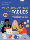 Text Structures and Fables : Teaching Students to Write About What They Read, Grades 3-12 - Book