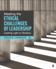 Meeting the Ethical Challenges of Leadership : Casting Light or Shadow - Book