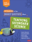 Answers to Your Biggest Questions About Teaching Secondary Science : Five to Thrive [series] - Book