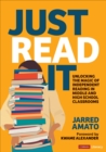 Just Read It : Unlocking the Magic of Independent Reading in Middle and High School Classrooms - eBook