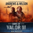 Sons of Valor III: War Machine - eAudiobook