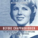 Before Chappaquiddick - eAudiobook